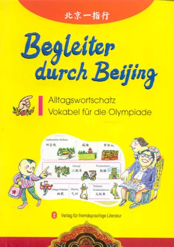 Begleiter durch Beijing - Alltagswortschatz und Sportvokabular Olympiade. ISBN: 7119045075, 7-119-04507-5, 9787119045078, 978-7-119-04507-8