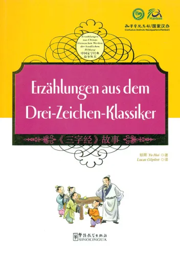 Erzählungen aus dem Drei-Zeichen-Klassiker [chinesisch-deutsch]. ISBN: 9787513804394