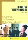 A Course in Chinese Colloquial Idioms. ISBN: 7-5619-1192-0, 7561911920, 978-7-5619-1192-1, 9787561911921