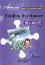 Rainbow Bridge: Hailibu, The Hunter [Starter Level - 150 Words]. ISBN: 9787513812825